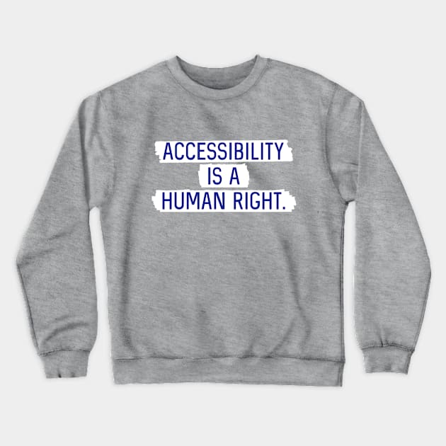 White BG: Accessibility is a human right. Crewneck Sweatshirt by Bri the Bearded Spoonie Babe